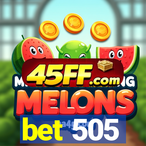 bet 505